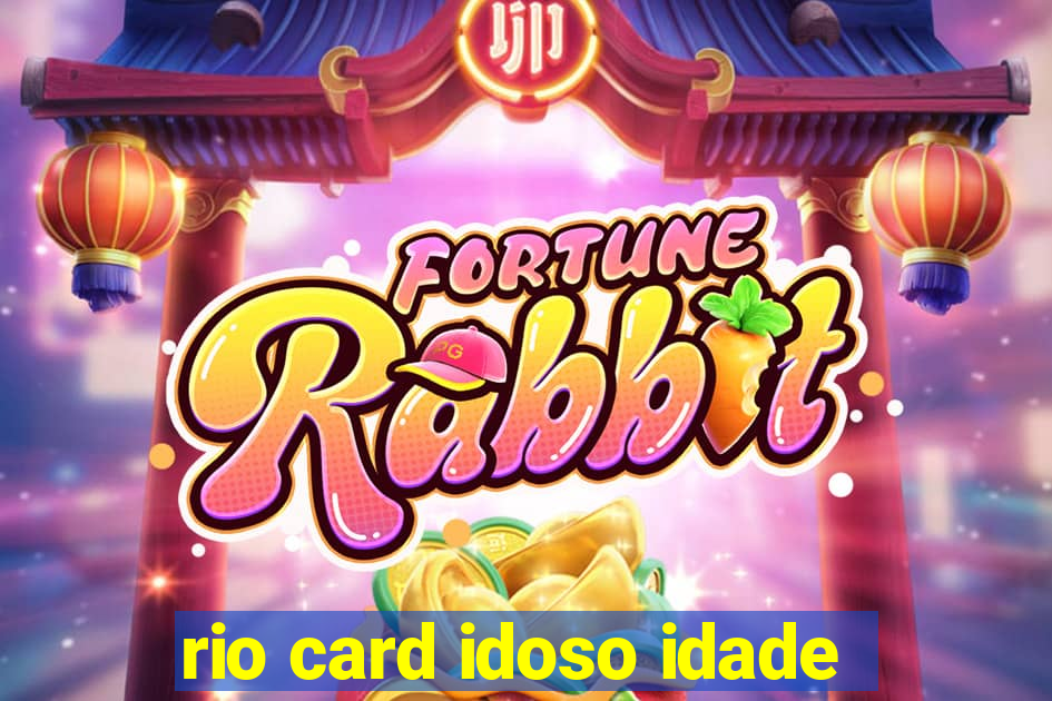 rio card idoso idade